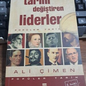 TARİHİ DEĞİŞTİREN LİDERLER/Ali ÇİMEN