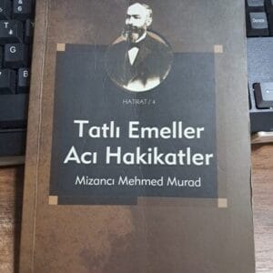TATLI EMELLER ACI HAKİKATLER/ Mizancı Mehmed MURAD