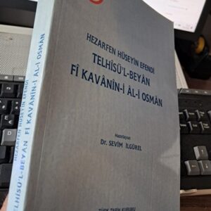 TELHÎSÜ'L-BEYÂN Fİ KAVÂNÎN-İ ÂL-Î OSMÂN/Hezarfen HÜSEYİN EFENDİ