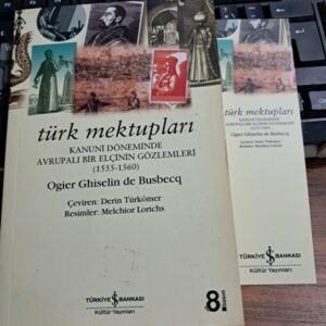 TÜRK MEKTUPLARI-Kanuni Döneminde Avrupalı bir Elçinin Gözlemleri(1555-1560)/ Ogier Ghiselin de BUSBECG