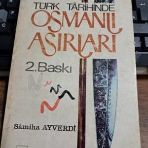 TÜRK TARİHİNDE OSMANLI ASIRLARI 1/Sâmiha AYVERDİ