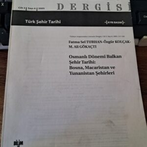TÜRKİYE ARAŞTIRMALARI LİTERATÜR DERGİSİ (Türk Şehir Tarihi) cilt 3-sayı 6-2005/ Bilim ve Sanat Vakfı
