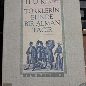 TÜRKLERİN ELİNDE BİR ALMAN TÂCİR/H.U.KRAFFT