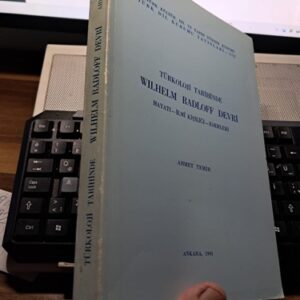 TÜRKOLOJİ TARİHİNDE WILHELM RADLOF DEVRİ(Hayatı-İlmi Kişiliği-Eserleri)/ Ahmet TEMİR