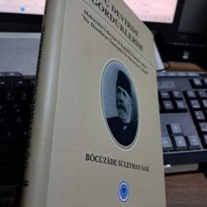 ÜÇ DEVİRDE GÖRDÜKLERİM/BÖCÜZÂDE SÜLEYMAN SAMİ