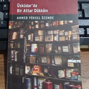 ÜSKÜDAR'DA BİR ATTAR DÜKKÂNI/Ahmed Yüksel ÖZEMRE