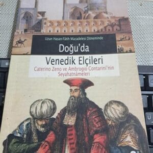 Uzun Hasan-Fatih Mücadelesi Döneminde Doğu'da Venedik Elçileri/Caterino ZENO-Ambrogio CONTARİNİ
