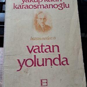 VATAN YOLUNDA/Yakup Kadri KARAOSMANOĞLU