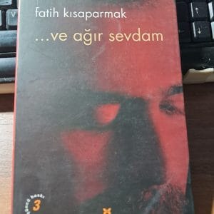 VE AĞIR SEVDAM/Fatih KISAPARMAK