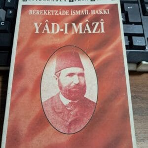 YÂD-I MÂZÎ/Bereketzâde İsmail HAKKI