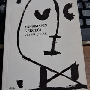YANSIMANIN GERÇEĞİ/Veysel ÇOLAK