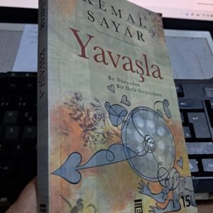 YAVAŞLA-BU DÜNYADAN BİR DEFA GEÇECEKSİN/Kemal SAYAR