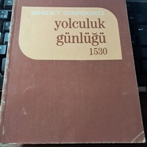 YOLCULUK GÜNLÜĞÜ 1530/ Benedıct CURIPESCHITZ